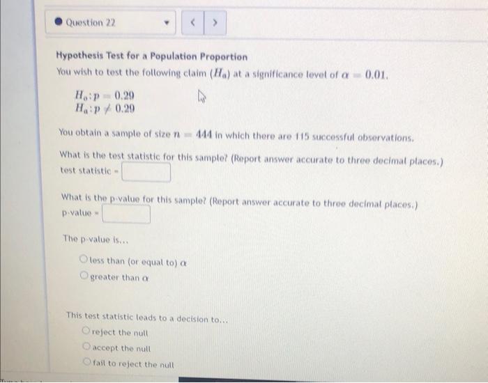 Question 22 Hypothesis Test For A Population Proportion You Wish To Test The Following Claim Ha At A Significance Le 1