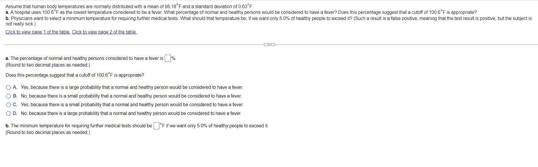 Assume That Human Body Temperatures Are Normally Distributed With A Mean Of 98 18 F And A Standard Deviation Of 0 63 F 1