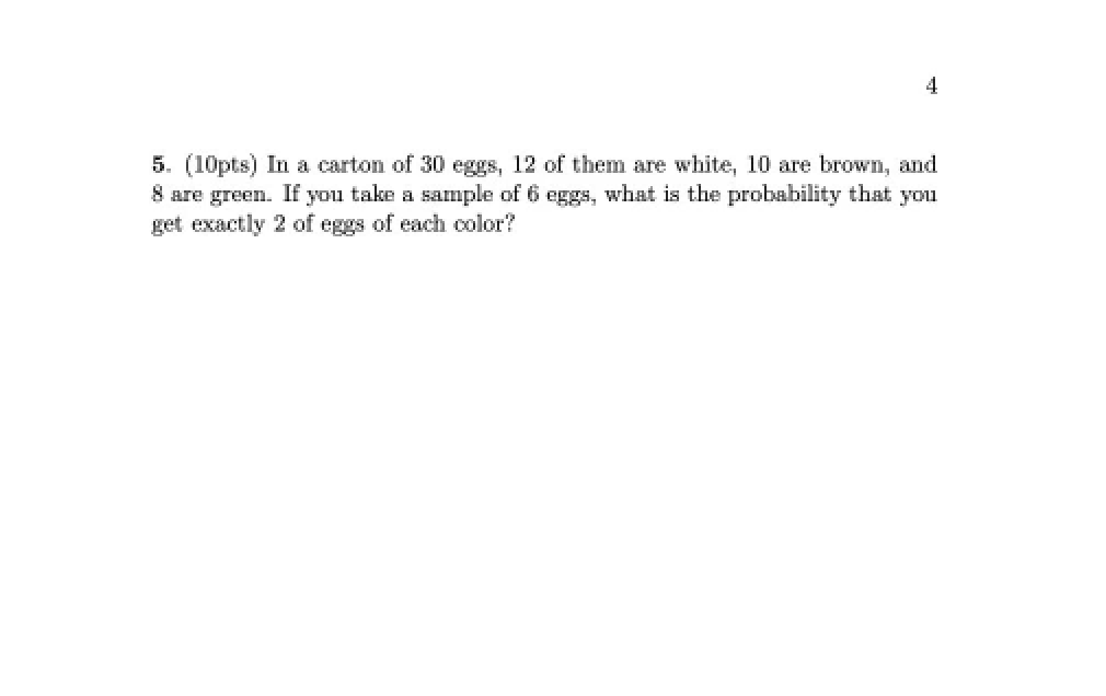 4 5 10pts In A Carton Of 30 Eggs 12 Of Them Are White 10 Are Brown And 8 Are Green If You Take A Sample Of 6 Eggs 1