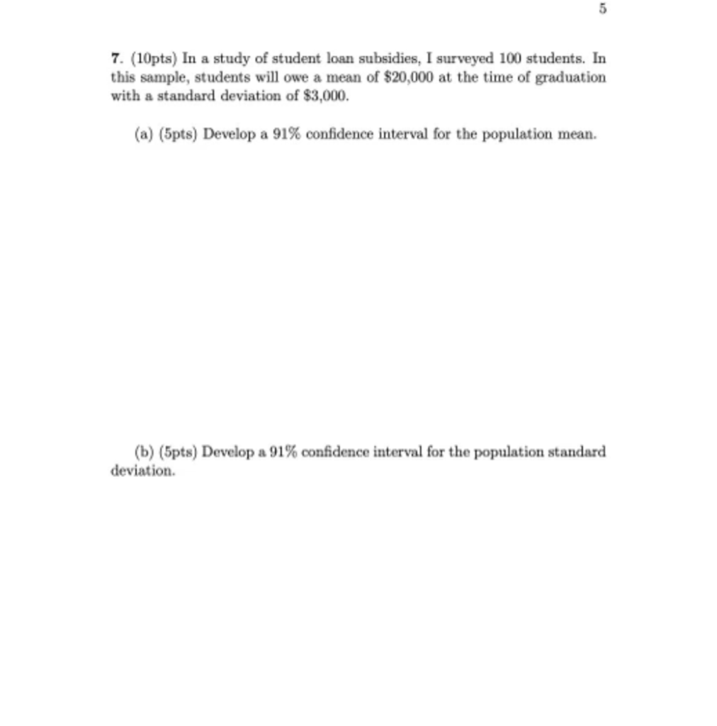5 7 10pts In A Study Of Student Loan Subsidies I Surveyed 100 Students In This Sample Students Will Owe A Mean Of 1
