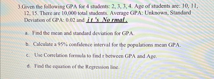 3 Given The Following Gpa For 4 Students 2 3 3 4 Age Of Students Are 10 11 12 15 There Are 10 000 Total Studen 1
