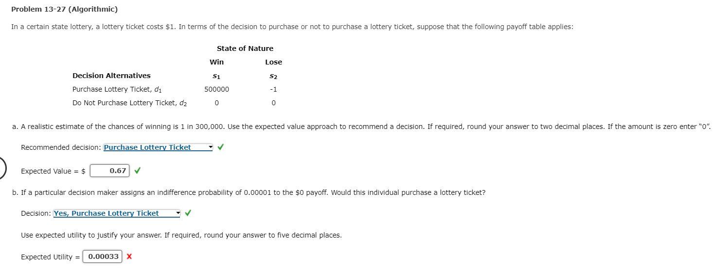 In A Certain State Lottery A Lottery Ticket Costs 1 In Terms Of The Decision To Purchase Or Not To Purchase A Lottery 1