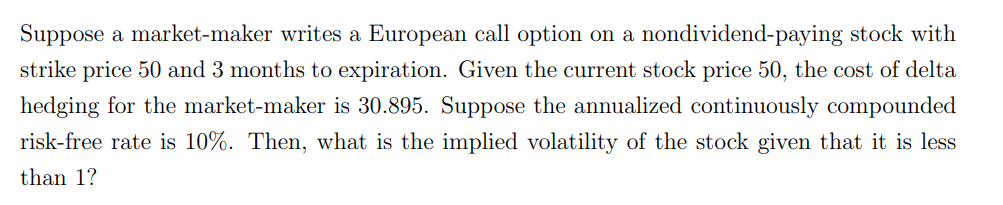 Suppose A Market Maker Writes A European Call Option On A Nondividend Paying Stock With Strike Price 50 And 3 Months To 1