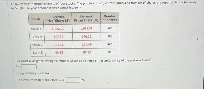 An Investment Portfolio Consists Of Four Stocks The Purchase Price Current Price And Number Of Shares Are Reported In 1