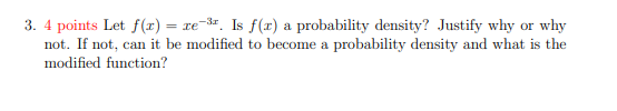 3 4 Points Let F X Re Is F X A Probability Density Justify Why Or Why Not If Not Can It Be Modified To Becom 1