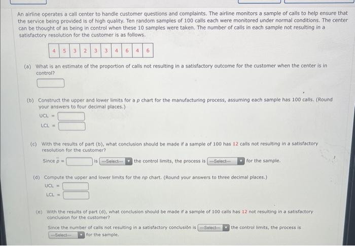 An Airline Operates A Call Center To Handle Customer Questions And Complaints The Airline Monitors A Sample Of Calls To 1