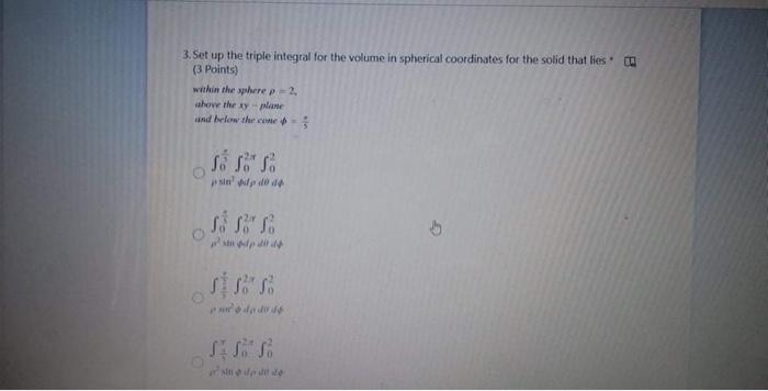 3 Set Up The Triple Integral For The Volume In Spherical Coordinates For The Solid That Lies 3 Points Within The Sph 1