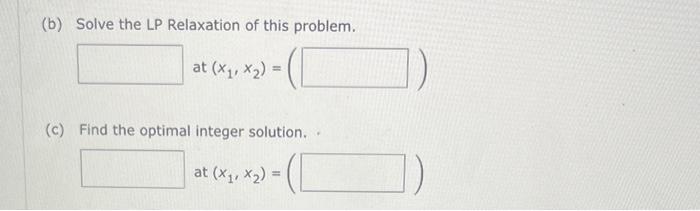 Consider The Following All Integer Linear Program 1x 1x Max S T 4x 6x 38 1x 5x 15 2x 1x 17 X X 2