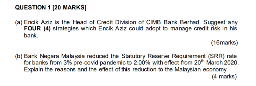 Question 1 20 Marks A Encik Aziz Is The Head Of Credit Division Of Cimb Bank Berhad Suggest Any Four 4 Strategies 1