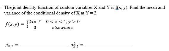 The Joint Density Function Of Random Variables X And Y Is F X Y Find The Mean And Variance Of The Conditional Density 1