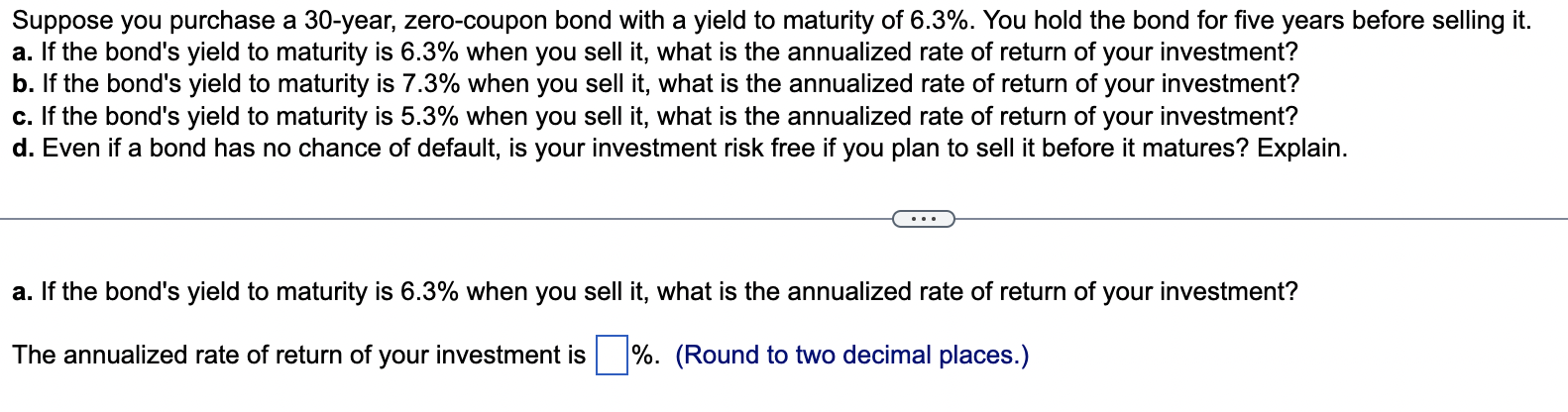Suppose You Purchase A 30 Year Zero Coupon Bond With A Yield To Maturity Of 6 3 You Hold The Bond For Five Years Befo 1