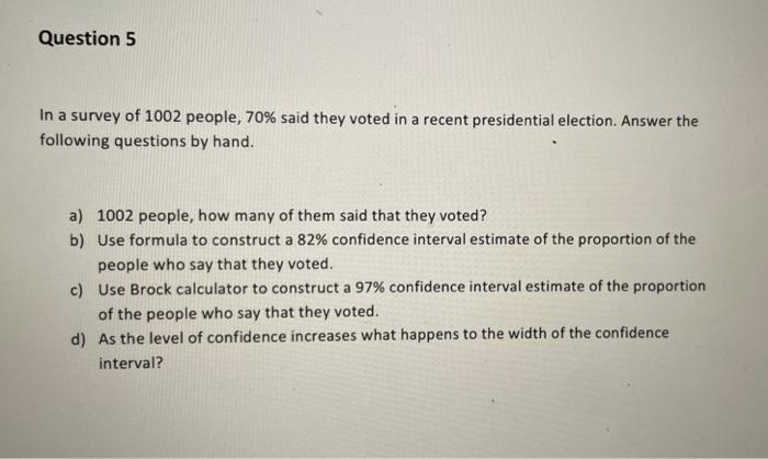 A 1002 People How Many Of Them Said They Voted B Use Formula To Construct A 82 Confidence Interval Estimate Of The 1