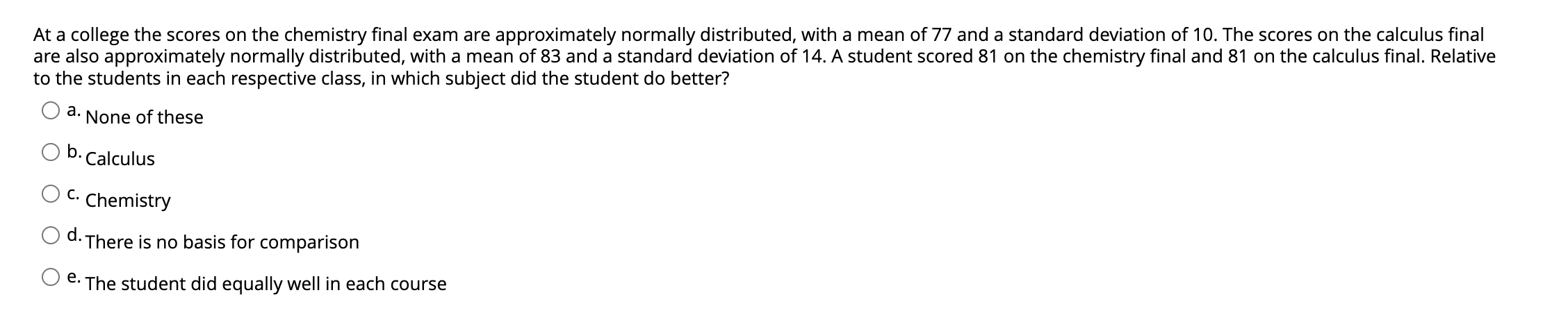 At A College The Scores On The Chemistry Final Exam Are Approximately Normally Distributed With A Mean Of 77 And A Stan 1