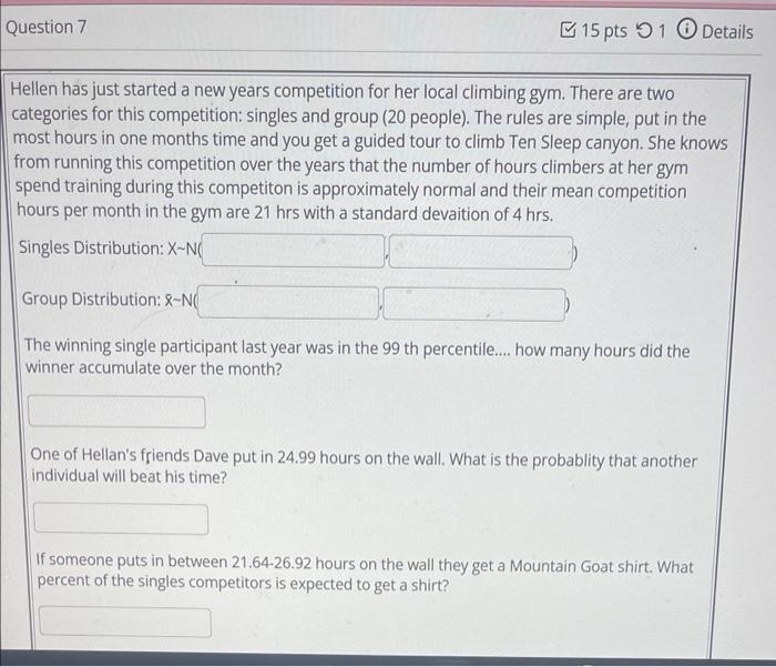 Question 7 15 Pts 1 Details Hellen Has Just Started A New Years Competition For Her Local Climbing Gym There Are Two Ca 1