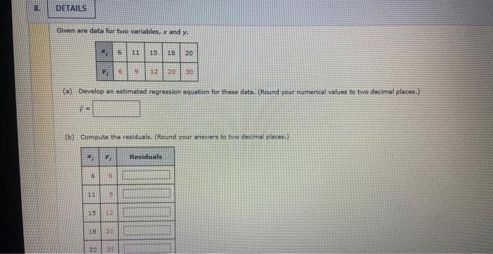 8 Details Given Are Data For Two Variables X And Y In Ex Y 11 15 A Develop An Estimated Regression Equation For 1