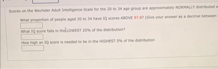 Scores On The Wechsler Adult Intelligence Scale For The 20 To 34 Age Group Are Approximately Normally Distributed W What 1