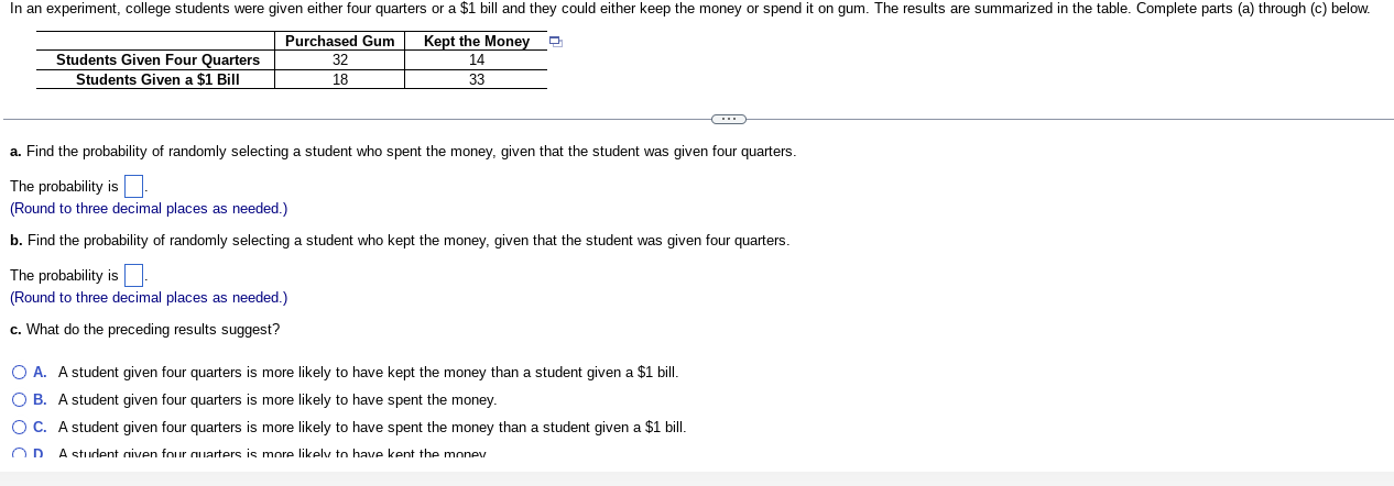 In An Experiment College Students Were Given Either Four Quarters Or A 1 Bill And They Could Either Keep The Money Or 1
