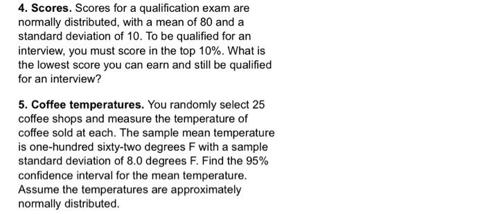 4 Scores Scores For A Qualification Exam Are Normally Distributed With A Mean Of 80 And A Standard Deviation Of 10 T 1