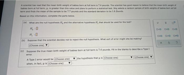 A Scientist Has Read That The Mean Birth Weight Of Babies Born At Full Term Is 7 4 Pounds The Scientist Has Good Reason 1
