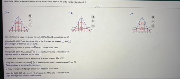 A Particular Iq Test Is Standardized To A Normal Model With A Mean Of 100 And A Standard Deviation Of 15 Oa Goo Ob B I 1