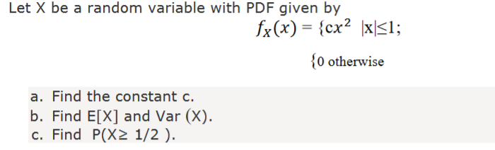Let X Be A Random Variable With Pdf Given By A Find The Constant C B Find E X And Var X C Find P X 1 2 Fx X 1