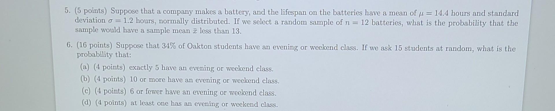 5 5 Points Suppose That A Company Makes A Battery And The Lifespan On The Batteries Have A Mean Of U 14 4 Hours An 1