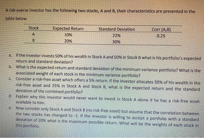 A Risk Averse Investor Has The Following Two Stocks A And B Their Characteristics Are Presented In The Table Below St 1