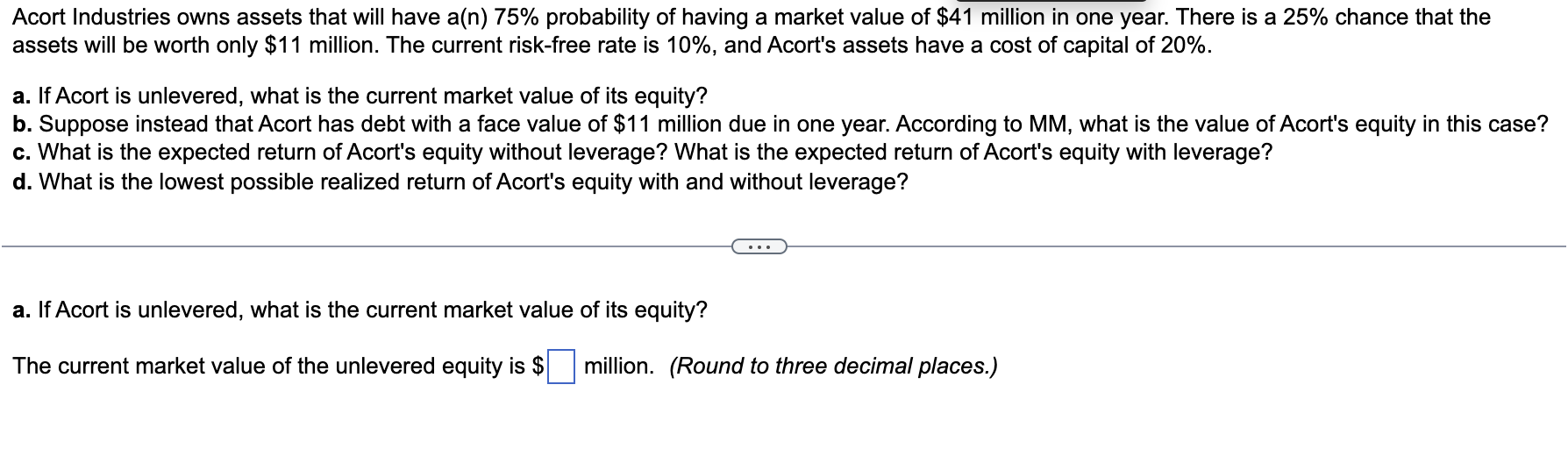 Acort Industries Owns Assets That Will Have A N 75 Probability Of Having A Market Value Of 41 Million In One Year Th 1