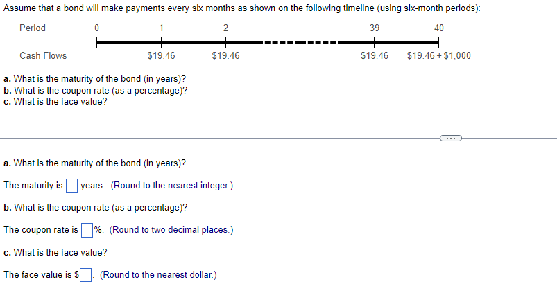 Assume That A Bond Will Make Payments Every Six Months As Shown On The Following Timeline Using Six Month Periods Per 1