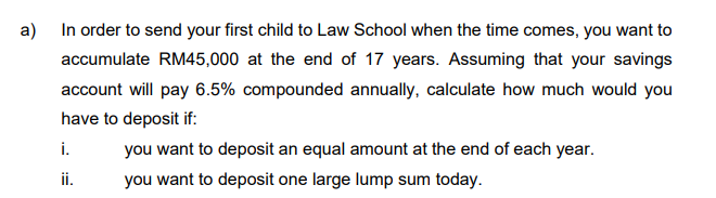 A In Order To Send Your First Child To Law School When The Time Comes You Want To Accumulate Rm45 000 At The End Of 17 1