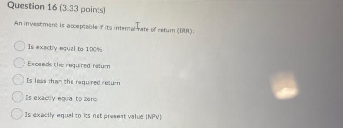 Question 12 3 33 Points A Capital Budgeting Method That Expresses Net Income Generated By An Investment As A Percent O 2