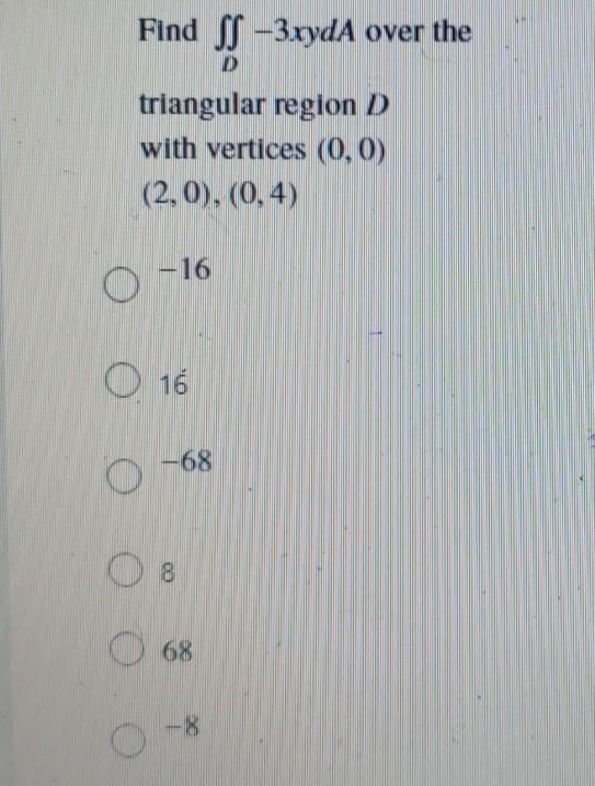 Find Ss 3 Ryda Over The D Triangular Region D With Vertices 0 0 2 0 0 4 16 O O 16 68 O 08 O 68 8 1