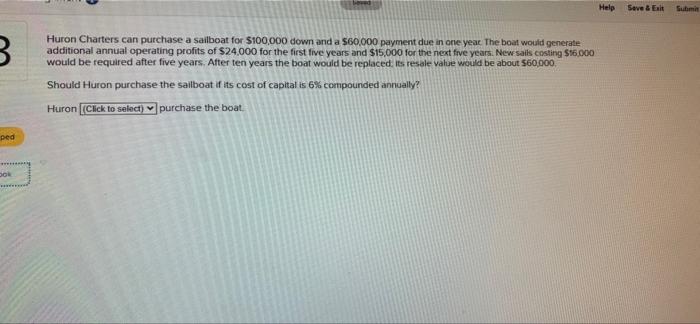 Help Save Exk Submit 3 Huron Charters Can Purchase A Sailboat For 100 000 Down And A 60 000 Payment Due In One Year 1
