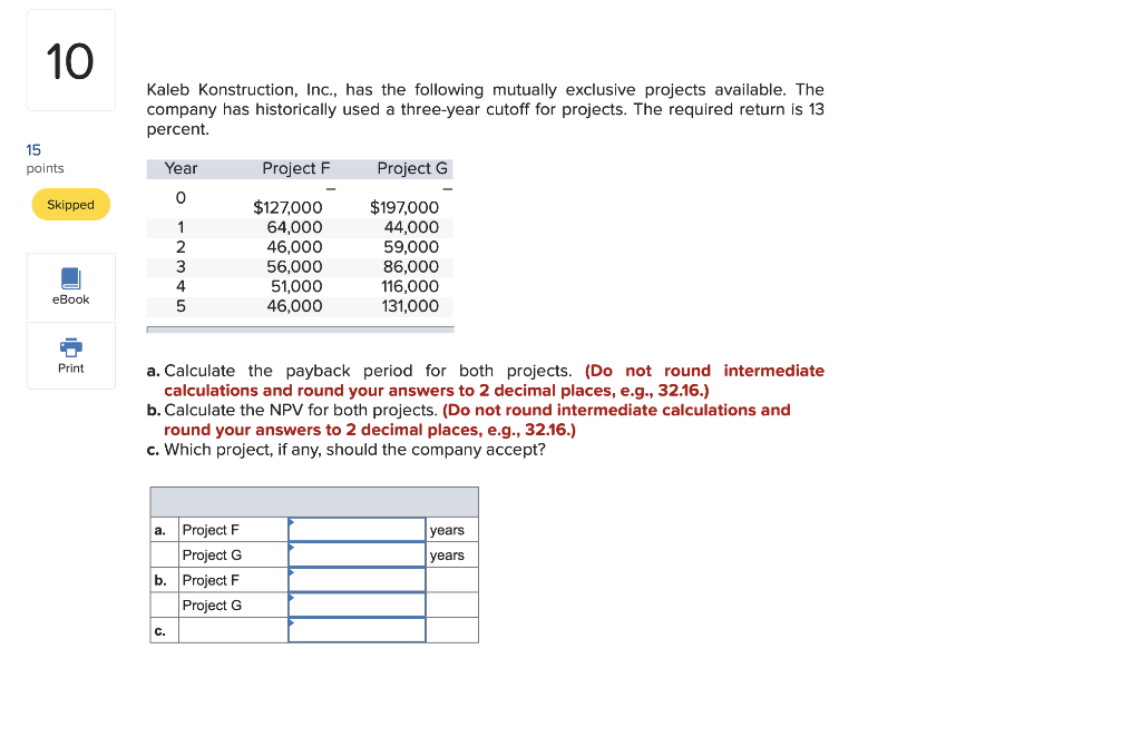 10 Kaleb Konstruction Inc Has The Following Mutually Exclusive Projects Available The Company Has Historically Used 1