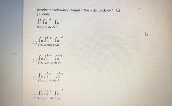 11 Rewrite The Following Integral In The Order Dx Dz Dyn 3 Points Sosor Siz F X Y Z Dy Dx Dz S S S O F X Y Z D 1