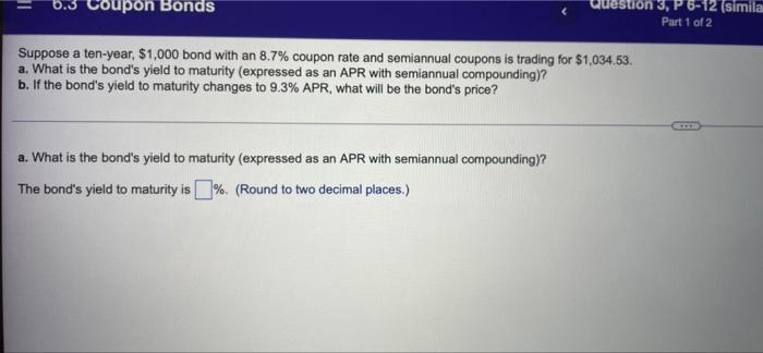 6 3 Coupon Bonds Question 3 P 6 12 Simila Part 1 Of 2 Suppose A Ten Year 1 000 Bond With An 8 7 Coupon Rate And Sem 1