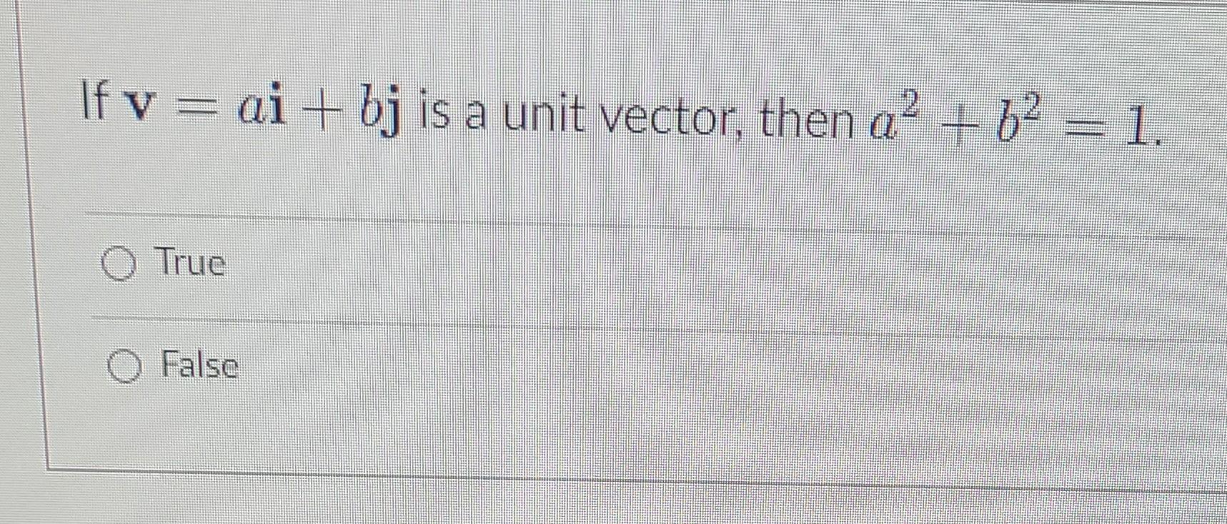 If V Ai Bj Is A Unit Vector Then A B 1 True False 1