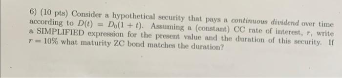 6 10 Pts Consider A Hypothetical Security That Pays A Continuous Dividend Over Time According To D T D 1 T Assu 1
