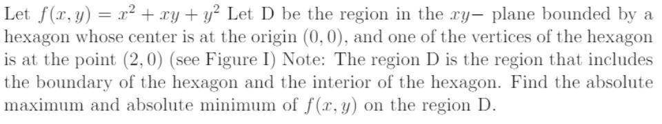 Let F X Y X Xy Y Let D Be The Region In The Ry Plane Bounded By A Hexagon Whose Center Is At The Origin 0 0 1