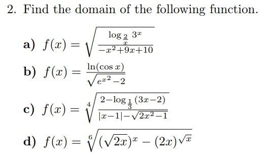 2 Find The Domain Of The Following Function Log 2 3 A F X X 9x 10 X B F X N Cosa Vex2 2 C F X 4 2 Log 1