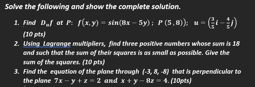 Solve The Following And Show The Complete Solution 1 Find Duf At P F X Y Sin 8x 5y P 5 8 U 10 Pts 2 Us 1