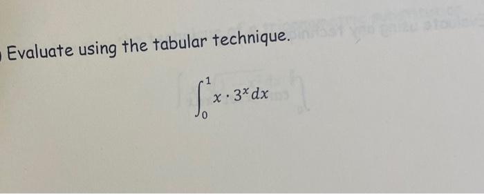 Evaluate Using The Tabular Technique X 3 X 3x Dx 1