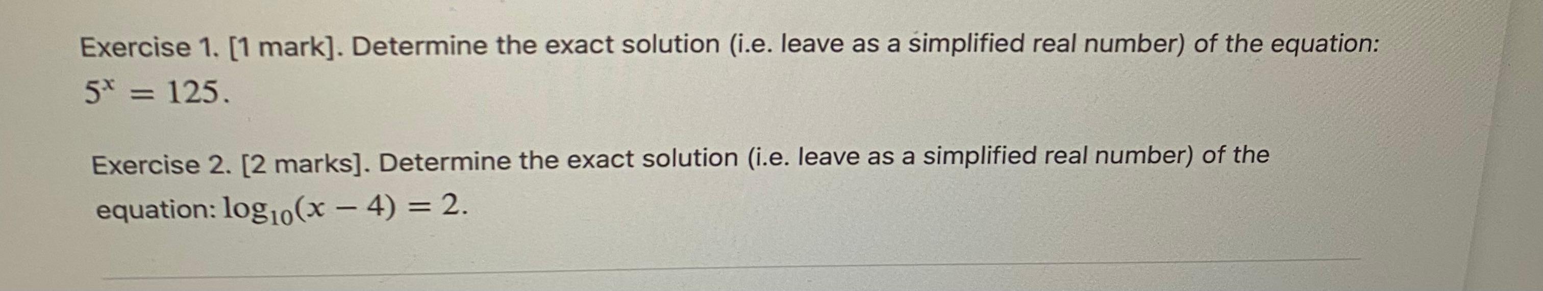 Exercise 1 1 Mark Determine The Exact Solution I E Leave As A Simplified Real Number Of The Equation 5 125 E 1