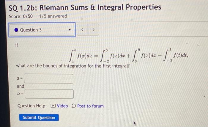 Sq 1 2b Riemann Sums Integral Properties Score 0 50 1 5 Answered If Question 3 A And B What Are The Bounds Of 1