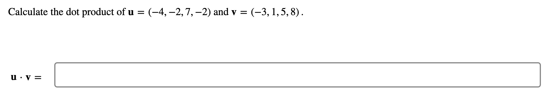 Calculate The Dot Product Of U 4 2 7 2 And V 3 1 5 8 U V Consider The Given Matrices 3 1 1 4 1 6 1