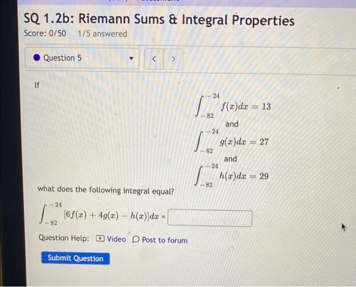 Sq 1 2b Riemann Sums Integral Properties Score 0 50 1 5 Answered If Question 5 What Does The Following Integral 1