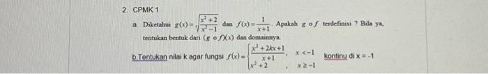 2 Cpmk 1 Apakah G Of Terdefinisi Bila Ya A Diketahui G X Dan F X Tentukan Bentuk Dari G Ofxx Dan Domainnya B Te 1