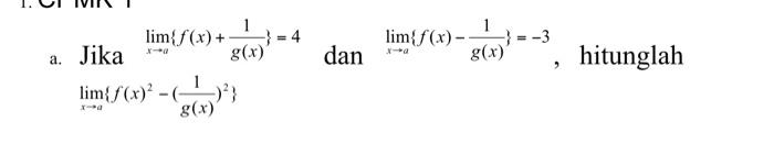 A Jika Lim F X 4 G X X A X A Lim F X G X Dan Lim F X 3 G X X A Hitunglah 1