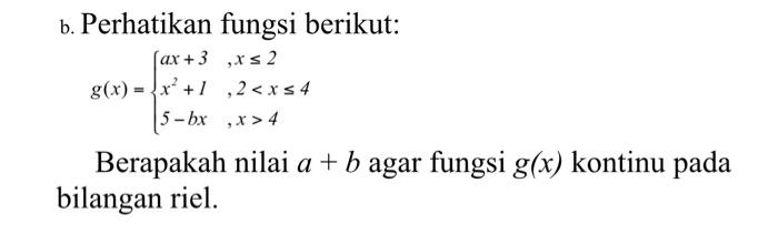 B Perhatikan Fungsi Berikut Ax 3 X 2 G X X 1 2 X 4 5 Bx X 4 Berapakah Nilai A B Agar Fungsi G X Kontinu Pada 1
