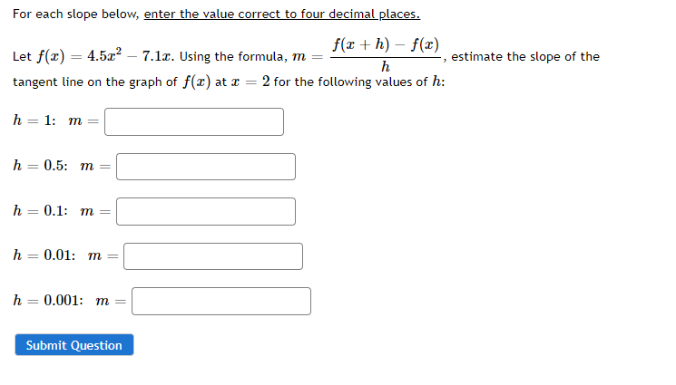 For Each Slope Below Enter The Value Correct To Four Decimal Places F X H F X H Let F X 4 5x 7 1x Using The 1